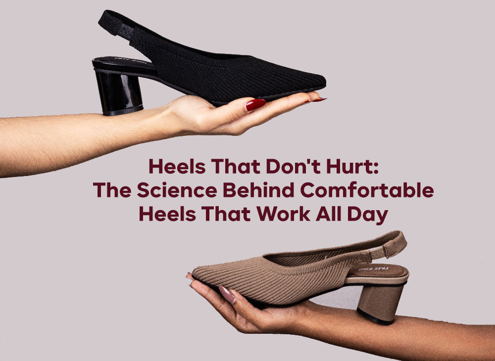 Heels That Don't Hurt: The Science Behind Comfortable Heels That Work All Day